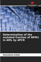 Determination of the mutated fraction of NPM1 in AML by dPCR 6206316041 Book Cover