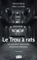 Le Trou à rats: Un surveillant dans l'enfer des prisons françaises Témoignage Témoignage (French Edition) B08RH2YCT1 Book Cover