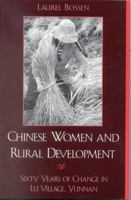 Chinese Women and Rural Development : Sixty Years of Change in Lu Village, Yunnan 0742511081 Book Cover