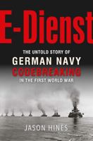 The E-Dienst: Imperial German Navy Codebreaking in the First World War B0H7MWPTG5 Book Cover