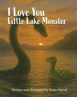 I Love You Little Lake Monster B0FGQWZK7T Book Cover