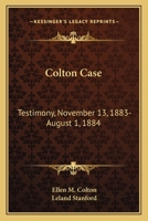 Colton Case: Testimony, November 13, 1883-August 1, 1884 0548309329 Book Cover