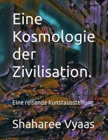 Eine Kosmologie der Zivilisation 1737783266 Book Cover