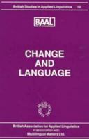 Change and Language: Papers from the Annual Meeting of the British Association for Applied Linguistics Held at the University of Leeds, September 1994 (British Studies in Applied Linguistics, 10) 1853593591 Book Cover