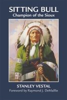 Sitting Bull: Champion of the Sioux : A Biography (Civilization of the American Indian Series) 0806122196 Book Cover