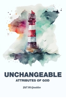 Unchangeable: Attributes of God B0H32T1HS9 Book Cover