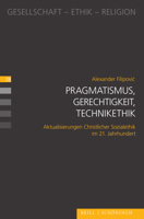 Pragmatismus, Gerechtigkeit, Technikethik: Aktualisierungen Christlicher Sozialethik Im 21. Jahrhundert 3506798073 Book Cover