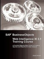 SAP Businessobjects Web Intelligence XI 3.1 Training Course 1446795853 Book Cover