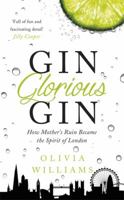 Gin Glorious Gin: How Mother's Ruin Became the Spirit of London 1472215346 Book Cover