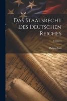Das Staatsrecht Des Deutschen Reiches; Volume 2 1022862103 Book Cover
