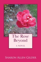 The Rose Beyond 0692214690 Book Cover