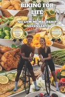 NO GYM MEMBERSHIP NECESSARY: BIKING FOR LIFE B0FP91XYZT Book Cover