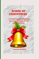 Rings of Christmas: A simple guide reflecting the true meaning of the birth of Christ B0BMLB83P9 Book Cover