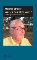 War es das alles wert?: Ein bewegtes Leben im Rückblick 3347279875 Book Cover