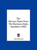 The Bryozoa: Papers From The Harriman Alaska Expedition 1347808922 Book Cover