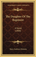 The Daughter Of The Regiment: A Novel 1167216954 Book Cover