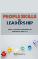 People Skills for Leadership: How to Transform Organizations by Investing in People First B0CVCZKB3B Book Cover