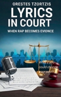 Lyrics in Court: When Rap Becomes Evidence: B0FR9T2X9V Book Cover