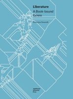 Liberature: A Book-Bound Genre 8323342016 Book Cover