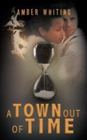 A Town Out of Time 1532060823 Book Cover