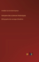 Annuaire des sciences historiques: Bibliographie des ouvrages d'érudition 3385023718 Book Cover