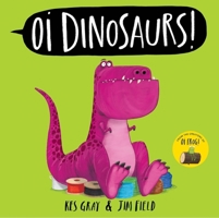 Oi Dinosaurs! 1444971824 Book Cover