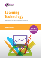 Learning Technology: A Handbook for FE Teachers and Assessors 1912096935 Book Cover