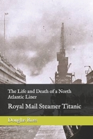 The Life of a North Atlantic Liner: Royal Mail Steamer Titanic B095GS1JK9 Book Cover
