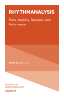 Rhythmanalysis: Place, Mobility, Disruption and Performance (Research in Urban Sociology) 1839099739 Book Cover