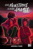 Esos Monstruos a Los Que Amamos 6078828274 Book Cover