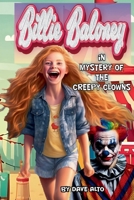 Mystery of the Creepy Clowns (Billie Baloney's Adventures) B0DVN2YVDM Book Cover