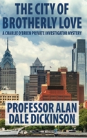 The City of Brotherly Love : A Charlie o'Brien Privat Investigator Mystery 1732628335 Book Cover
