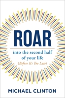 Roar: into the second half of your life (before it's too late) 1582708134 Book Cover