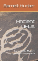 Ancient UFOs: Exploring the Mystery of Ancient Astronauts B0BW2X93LT Book Cover