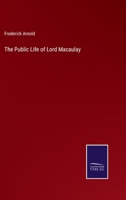 The Public Life of Lord Macaulay 1166322181 Book Cover