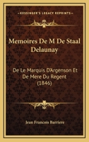 Memoires De M De Staal Delaunay: De Le Marquis D'Argenson Et De Mere Du Regent (1846) 1166787273 Book Cover