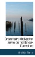 Grammaire Malgache: Suivie de Nombreux Exercices 0559229615 Book Cover