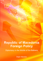 Republic of Macedonia Foreign Policy: Diplomacy in the Middle of the Balkans 1443851396 Book Cover