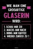 Wie man eine gro�artige Glaserin wird: Notizbuch: Glaserin Journal DIN A5 liniert 120 Seiten Geschenk 1712518704 Book Cover