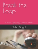 Break the Loop: A Practical Guide to Stop Overthinking and Take Control of Your Mind B0FJDZ7TKX Book Cover