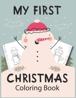 My First Christmas Coloring Book: Holiday fun activity book for toddlers and kids - Great for children's XMAS day gift B08PJWJTGX Book Cover
