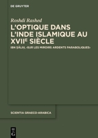 L'Optique Dans l'Inde Islamique Au Xviie Siècle: Ibn Ṣāliḥ, >Sur Les Miroirs Ardents Paraboliques 3119149446 Book Cover