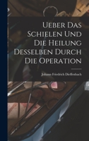 Ueber das Schielen und die Heilung desselben durch die Operation 1018321640 Book Cover