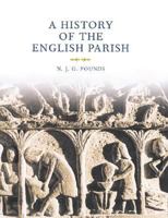 A History of the English Parish: The Culture of Religion from Augustine to Victoria 0521633516 Book Cover