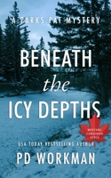 Beneath the Icy Depths (Parks Pat Mysteries (Police Procedural)) 1774686600 Book Cover