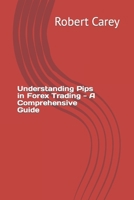 Understanding Pips in Forex Trading - A Comprehensive Guide B0CPTWTNTK Book Cover