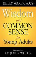Wisdom and Common Sense for Young Adults 160844595X Book Cover