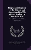Biographical Register of the Officers and Graduates of the U.S. Military Academy at West Point, N.Y.: From Its Establishment, in 1802, to 1890, Volume 5 1018521690 Book Cover