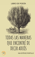 Todas las maneras que encontré de decir adiós: Libro de Poesía 8412593731 Book Cover