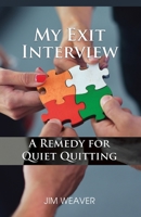 My Exit Interview: A Remedy for Quiet Quitting B0CBT3K5MM Book Cover